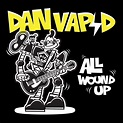 All Wound Up - Album by Dan Vapid | Spotify