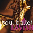 Soul Ballet - Lavish | Releases, Reviews, Credits | Discogs