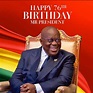 Happy Birthday His Excellency Nana Addo Dankwah Akuffo-Addo - New ...