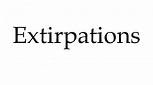 How to Pronounce Extirpations - YouTube