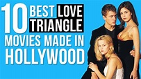 10 Best Love Triangle Movies Made in Hollywood - YouTube