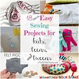 18 Easy Sewing Projects for Kids, Teens, and Tweens | Sewing machine ...