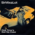 Sir MixaLot – One Time's Got No Case (1992, Vinyl) - Discogs