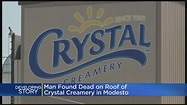 Police Investigating After Man Dies Atop Crystal Creamery In Modesto ...