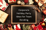 Corporate Holiday Party Ideas for Team Bonding
