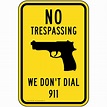 No Trespassing We Don't Dial 911 Sign TRE-13540 No Trespassing