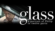 Glass: A Portrait of Philip in Twelve Parts | Kanopy