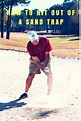 How to Hit Out of a Sand Trap, how to hit a sand shot in golf, how to ...