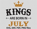 Kings are Born in July SVG Files July Birthday Cutting | Etsy