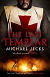 The Last Templar (Knights Templar Series #1) by Michael Jecks ...
