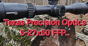 Texas Precision Optics, Sniper 5-27x50 FFP: How d It Do?