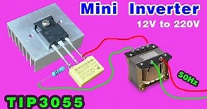How to make a simple Mini Inverter using TIP3055, 12v 220v Inverter