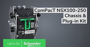 ComPacT NSX100/160/250 - How to Install the Plug-In Kit and Chassis | Schneider Electric Support
