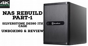 NAS Rebuild - Part-1 - Silverstone DS380 itx case unboxing & review