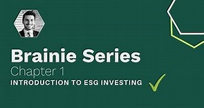 CFA ESG Guide - Brainie Series Chapter 1: Introduction to ESG Investing