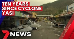 A decade on from the devastation of Cyclone Yasi | 7NEWS