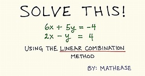 Solving Systems of Linear Equations: Linear Combination Method
