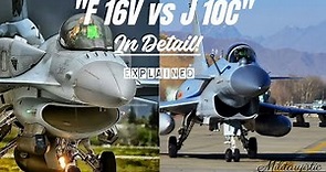 F 16V vs J 10C in detail. Explained!
