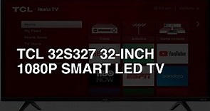TCL 32S327 32-Inch 1080p Smart LED TV review - Overall Rating: 8.1 / 10