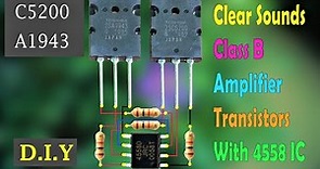 How to make Class B Clear Sounds Amplifier C5200 and A1943 Transistors With 4558 IC / Super Simple
