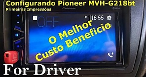 Conhecendo e configurando Pioneer MVH-G218bt (Canal For Driver)