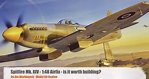 Spitfire Mk XIV - 1:48 Airfix - Is It Worth Building?