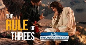 It Is Written - Prequel of the Bible: The Rule of Threes