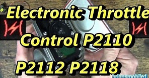 Electronic Throttle Control P2110 P2112 P2118 P2110