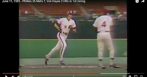 June 11, 1985 - Phillies 26 Mets 7, Von Hayes 2 HRs in 1st Inning