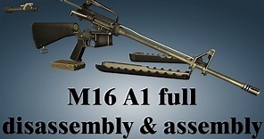 M16 A1: full disassembly & assembly