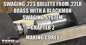 Swaging 223 Bullets from 22LR Brass with a Blackmon Swaging System - Chapter 2 - Making Cores