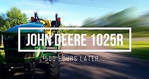 John Deere 1025R 500 Hour Review