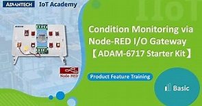 [IoT Academy] Easy Condition Monitoring via Node-RED I/O Gateway | ADAM-6717 Starter Kit