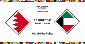 Bahrain v Kuwait | FIFA Arab Cup 2021 Qualifier | Match Highlights