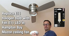 Dad Replaces Halogen E11 Bulb with Feit E11 LED in Hampton Bay Mazon Ceiling Fan