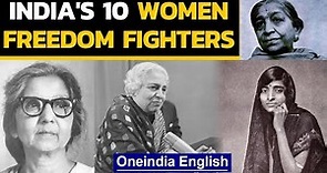 India s 10 Women Freedom fighters: A peek into their tale of valour | Oneindia News