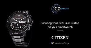CITIZEN - CZ Smart Gen-1: Ensuring Your GPS is Activated