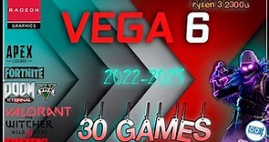 Vega 6 in 25 Games ( Ryzen™ 3 2300U ) | 2022-2023