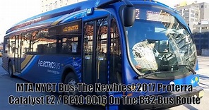 MTA NYCT Bus-The Newbies!: 2017 Proterra Catalyst E2/BE40 #0016 On The B32 Bus Route