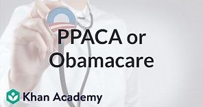 PPACA or Obamacare | American civics | US History | Khan Academy