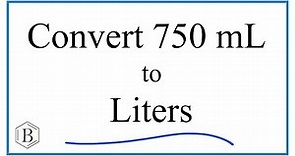 Convert 750mL to L (750 milliliters to Liters)