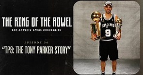 Episode 36 - TP9: The Tony Parker Story | The Ring of the Rowel San Antonio Spurs Docuseries