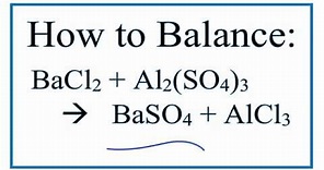 How to Balance BaCl2 + Al2(SO4)3 = BaSO4 + AlCl3 (Barium Chloride plus Aluminum Sulfate)