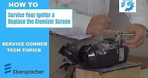 How to Service Your Igniter and Replace the Atomizer Screen
