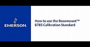 How to use the Rosemount 8785 Calibration Standard