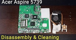 Acer Aspire 5739 Disassembly, Fan Cleaning, and Thermal Paste Replacement Guide