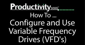 Productivity3000 How To: Configure and Use Variable Frequency Drives (VFD s) from AutomationDirect