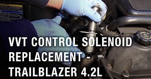 VVT Control Solenoid Replacement - Trailblazer 4.2L
