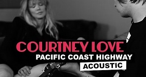 Courtney Love on PCH Acoustic
