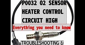 P0032 O2 SENSOR HEATER CIRCUIT HIGH - Everything You Need To Know (Troubleshooting and Repair)